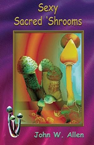 Книга Джона Аллена Sexy Sacred Mushrooms